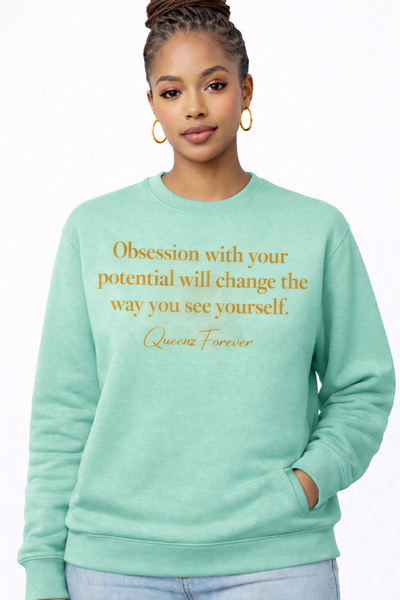 QUEENZ FOREVER Empowered “Obsession With Your Potential” Sweatshirt