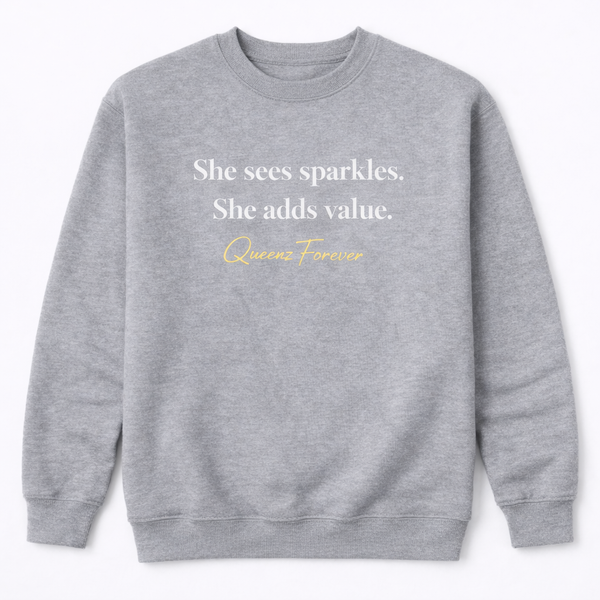 QUEENZ FOREVER Empowered “She Sees Sparkles. She Adds Value.” Sweatshirt